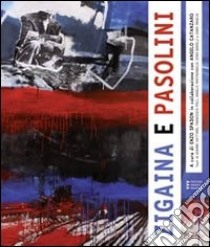 Zigaina e Pasolini. Quando l'arte non può diventare moda. Ediz. a caratteri grandi libro