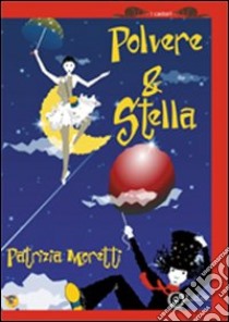 Polvere & stella libro di Moretti Patrizia