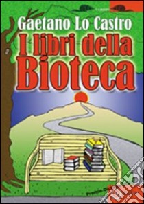 I libri della bioteca libro di Lo Castro Gaetano