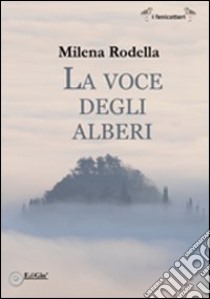 La voce degli alberi libro di Rodella Milena