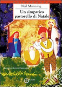 Un simpatico pastorello di Natale libro di Manning Neil