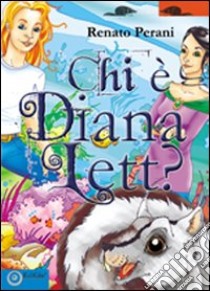 Chi è Diana Lett? libro di Perani Renato