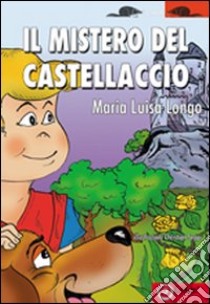 Il mistero del castellaccio libro di Longo M. Luisa