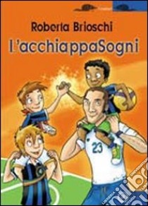 L'acchiappasogni libro di Brioschi Roberta