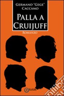 Palla a Cruijff libro di Caccamo Germano Gege