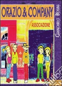 Orazio & company libro di Bosini Giancarlo