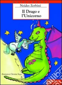 Il drago e l'unicorno libro di Zerbini Neides