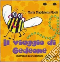 Il viaggio di Gedeone. Ediz. illustrata libro di Monti M. Maddalena