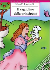 Il cagnolino della principessa libro di Licciardi Nicolò