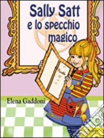 Sally e Scatt e lo specchio magico libro di Gaddoni Elena