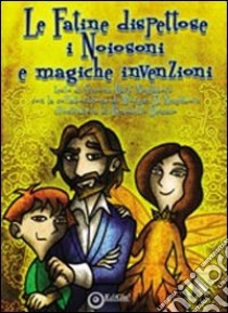 Le fatine dispettose, i Noiosoni e le magiche invenzioni libro di Barè Neighbors Simona