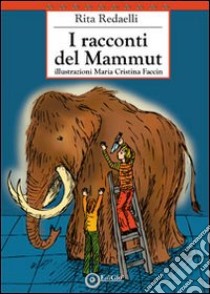 I racconti del Mammut libro di Redaelli Rita