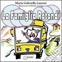 La famiglia Rotondi libro di Lusenti M. Gabriella