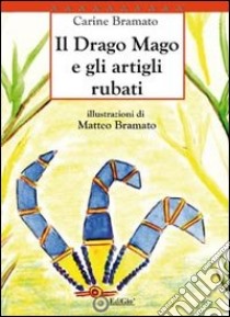 Il drago Mago e gli artigli rubati libro di Bramato Carine