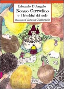 Nonno Corradino e i bambini del sole libro di D'Angelo Eduardo