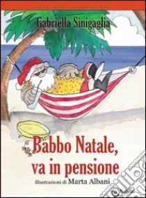 Babbo Natale va in pensione libro di Senigaglia Gabriella