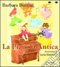 La pianola antica libro di Buttini Barbara