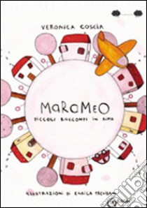 Marameo. Piccoli racconti in rima. Ediz. illustrata libro di Coscia Veronica