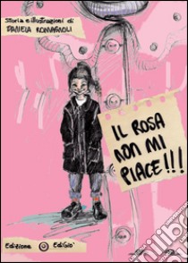 Il rosa non mi piace libro di Romagnoli Daniela