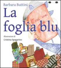 La foglia blu. Ediz. illustrata libro di Buttini Barbara