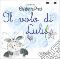 Il volo di Lulù libro di Predi Elisabetta