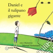 Daniel e il tulipano gigante libro di Vertemara Manuel