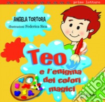 Teo e l'enigma dei colori magici libro di Tortora Angela