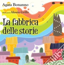 La fabbrica delle storie libro di Bonanno Agata