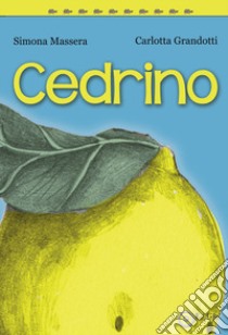 Cedrino. Ediz. illustrata libro di Massera Simona