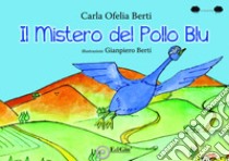 Il mistero del pollo blu libro di Berti Carla Ofelia