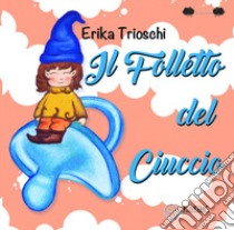 Il folletto del ciuccio libro di Trioschi EriKa