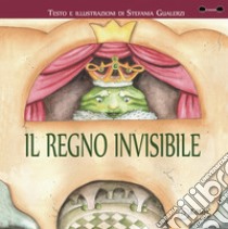 Il regno invisibile libro di Gualerzi Stefania