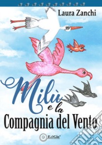 Milù e la compagnia del vento libro di Zanchi Laura