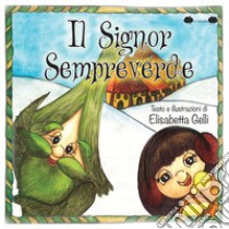 Il Signor Sempreverde libro di Gelli Elisabetta