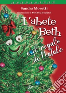 L'abete Beth e il regalo di Natale libro di Moretti Sandra