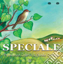 Speciale. Ediz. a colori libro di Collovà Francesca; Ottone Giada