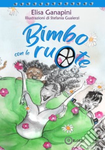 Bimbo con le ruote libro di Ganapini Elisa