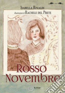 Rosso novembre. Ediz. illustrata libro di Rinaldi Isabella