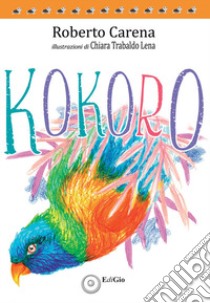 Kokoro. Ediz. per la scuola libro di Carena Roberto