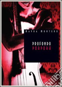 Profondo porpora libro di Montero Mayra