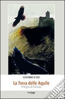 La terra delle aquile libro di Di Dio Giovanna