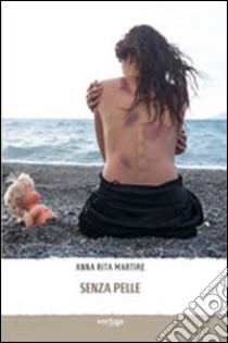 Senza pelle libro di Martire Anna Rita