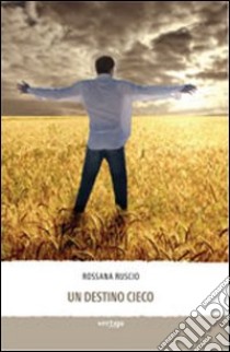 Un destino cieco libro di Ruscio Rossana