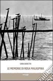 Le memorie di Rosa Malaspina libro di Baretta Sara