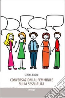 Conversazioni al femminile sulla sessualità libro di Biagini Serena