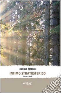 Intimo stratosferico 600 a. C.-2006 libro di Restelli Daniele