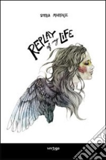 Replay of my life libro di Marchese Stella