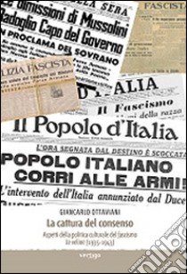 La cattura del consenso. Aspetti della politica culturale del fascismo. Le veline (1935-1943) libro di Ottaviani Giancarlo