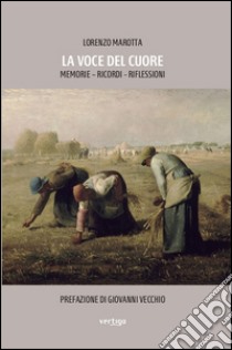 La voce del cuore. Memorie, ricordi, riflessioni libro di Marotta Lorenzo