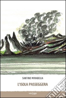 L'isola passeggera libro di Mirabella Santino